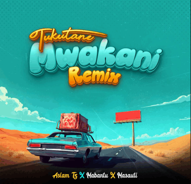 Aslam Tz ft Mabantu X Masauti – Tukutane Mwakani Remix