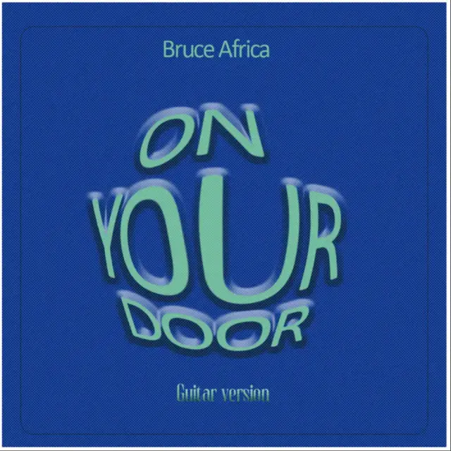 Bruce Africa – On Your Door (Guitar Version)