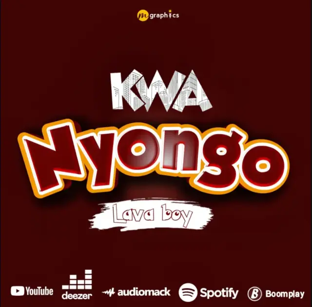 Lava Boy – Kwa Nyongo