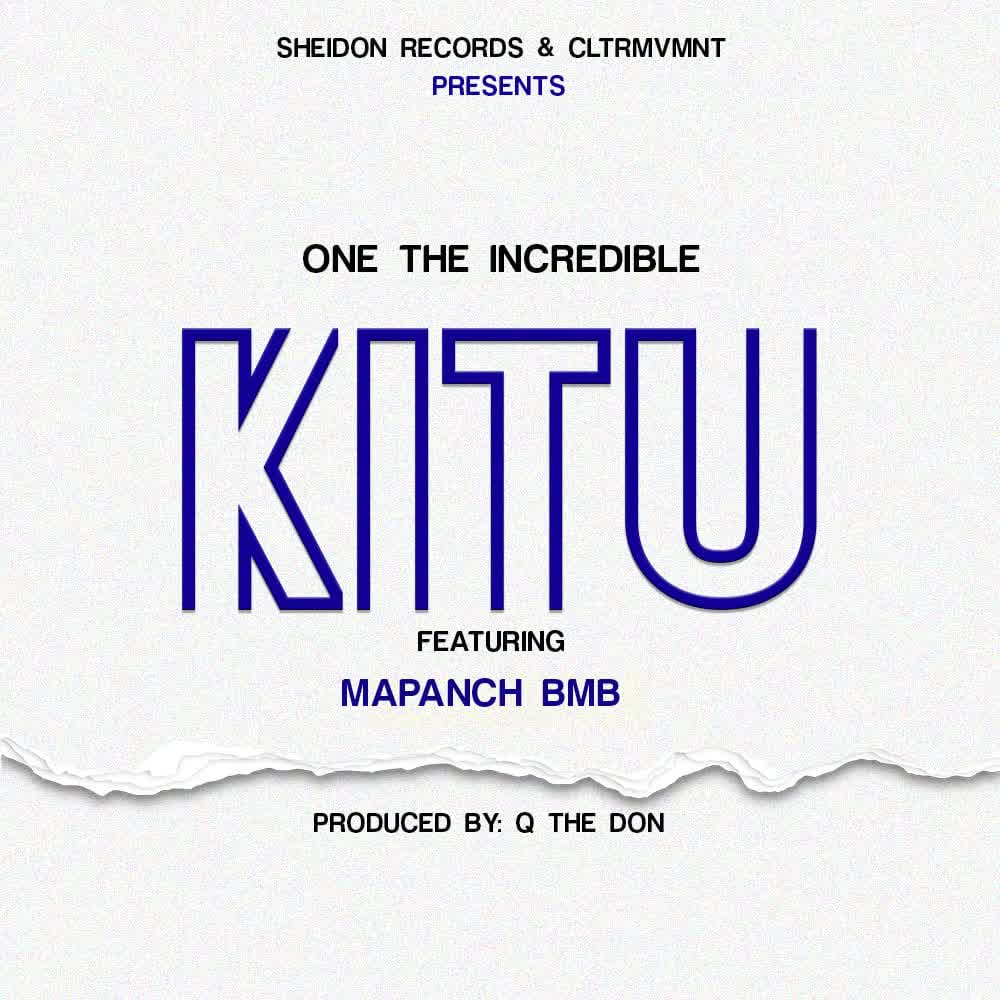 Music Audio : One The Incredible Ft. Mapanch BMB – Kitu