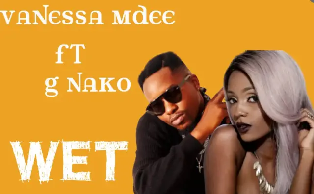 Vanessa Mdee ft G Nako – Wet