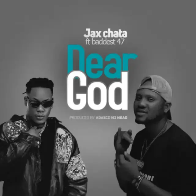 Jax Chata ft Baddest 47 – Dear God
