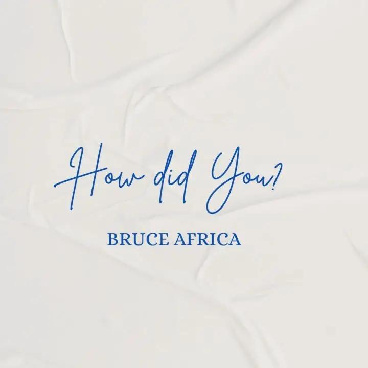 Music Audio : Bruce Africa – How Did You