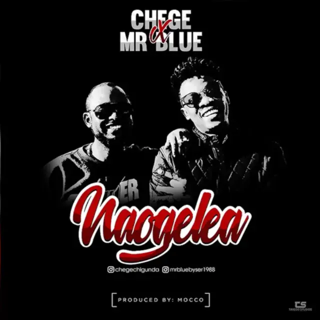 Chege & Mr Blue – Naogelea