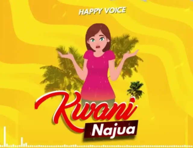 Happy Voice – Kwani Najua
