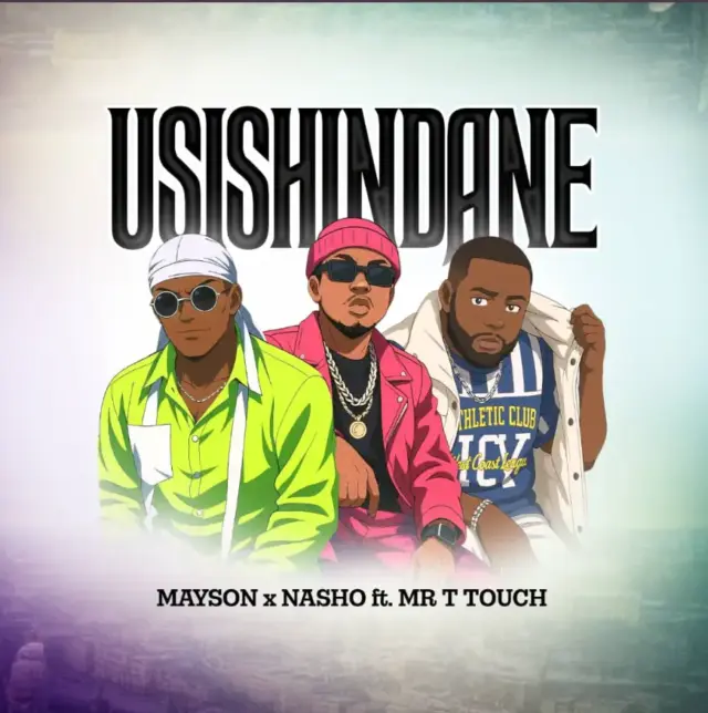 Mayson Artist & Nasho ft Mr. T Touch – Usishindane