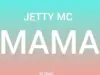 Jetty Mc – Mama Jetty Mc – Mama