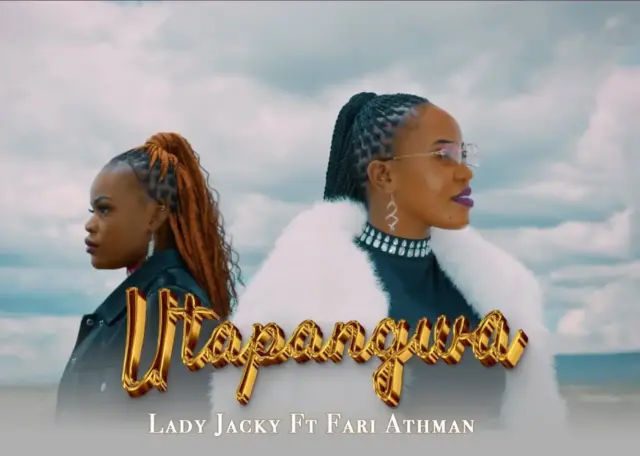 Lady Jacky ft Fari Athman – Utapangwa