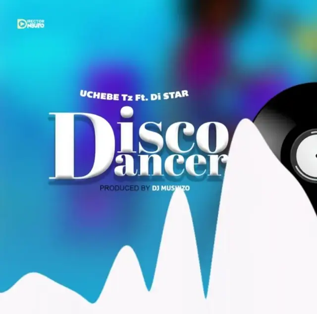 Uchebe Tz ft Di Star – Disco Dancer